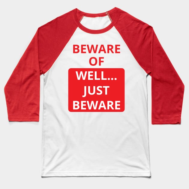 beware of well... just beware Baseball T-Shirt by mdr design